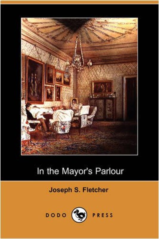 Book cover for "In the Mayor's Parlour" by JS Fletcher