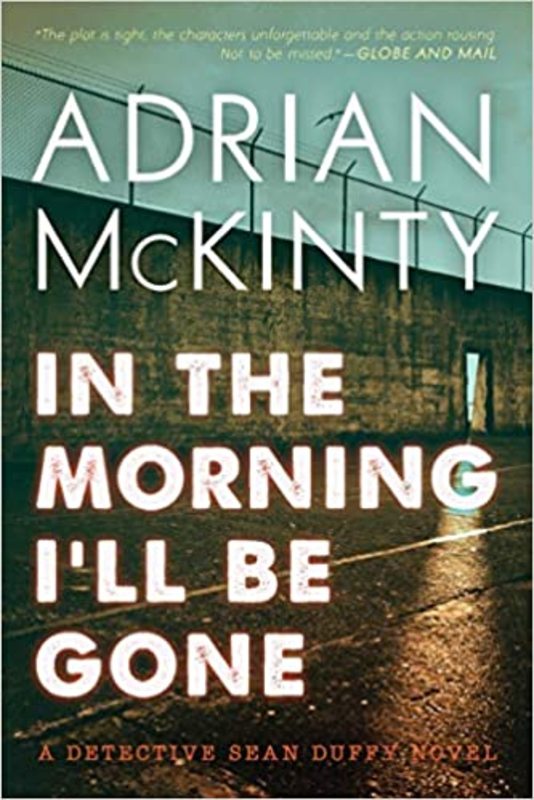 Book cover for "In the Morning I'll Be Gone" by Adrian McKinty