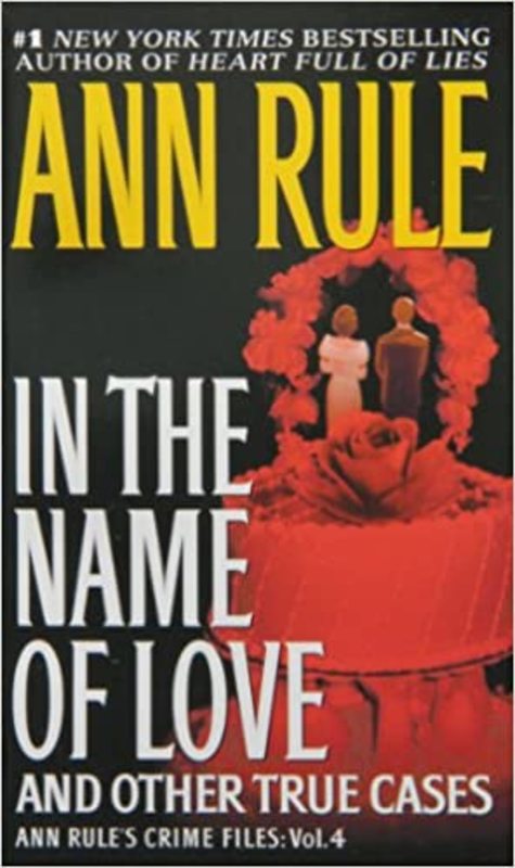 Book cover for "In the Name of Love and Other True Cases" by Ann Rule