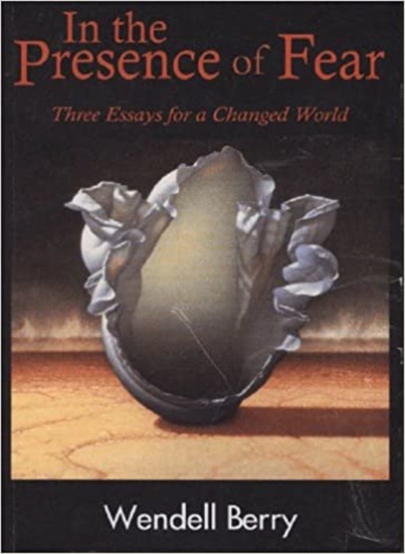 Book cover for "In the Presence of Fear" by Wendell Berry