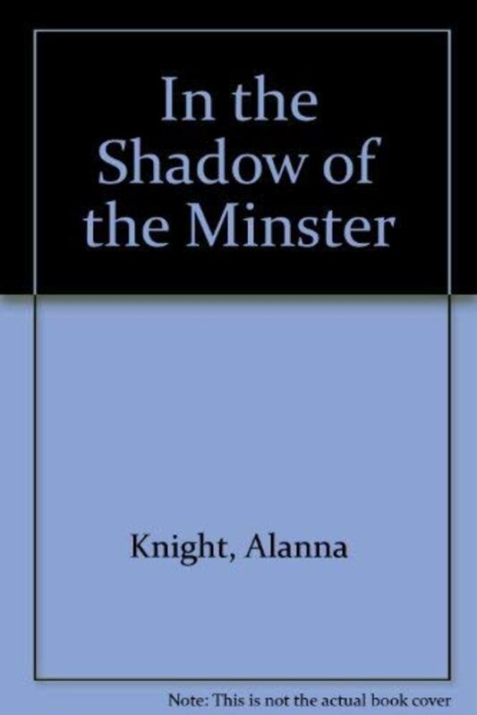Book cover for "In the Shadow of the Minster" by Alanna Knight