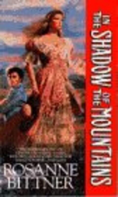 Book cover for "In the Shadow of the Mountains" by Rosanne Bittner