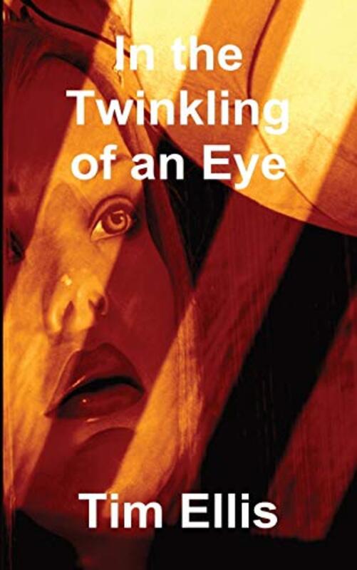 Book cover for "In the Twinkling of an Eye" by Tim Ellis