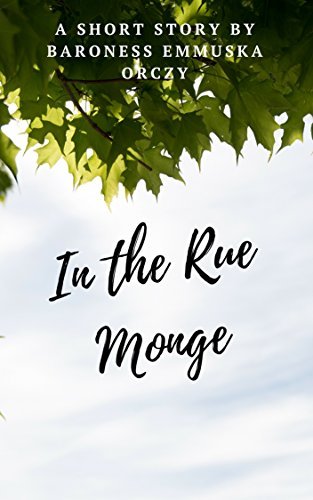 Book cover for "In the Rue Monge" by Baroness Orczy
