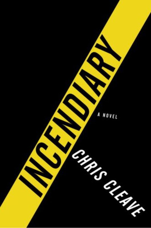 Book cover for "Incendiary" by Chris Cleave