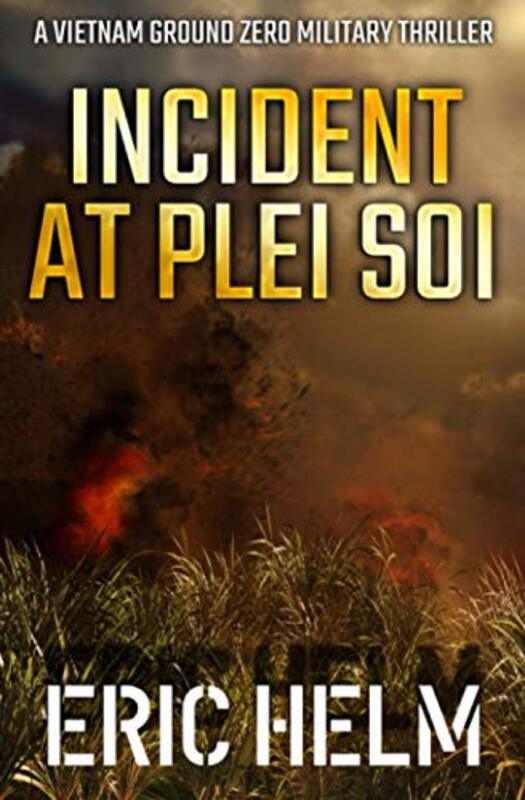Book cover for "Incident at Plei Soi" by Eric Helm