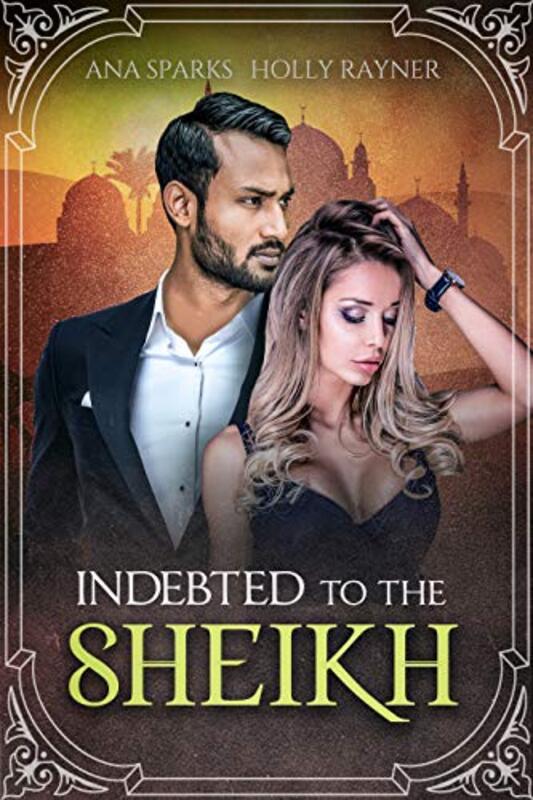 Book cover for "Indebted To The Sheikh" by Holly Rayner
