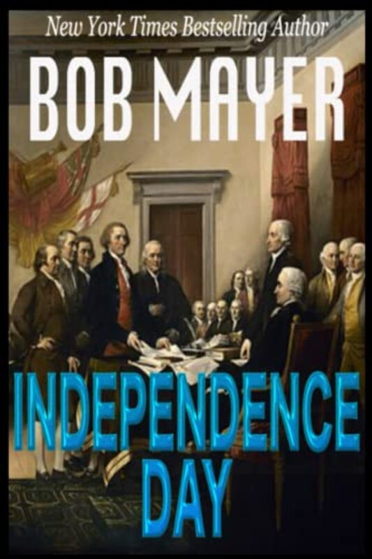 Book cover for "Independence Day" by Bob Mayer