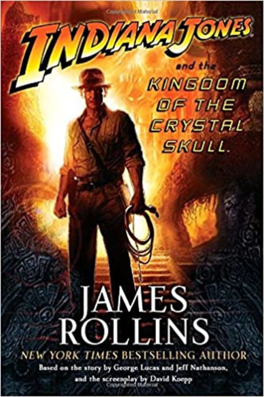 Book cover for "Indiana Jones and the Kingdom of the Crystal Skull" by James Rollins