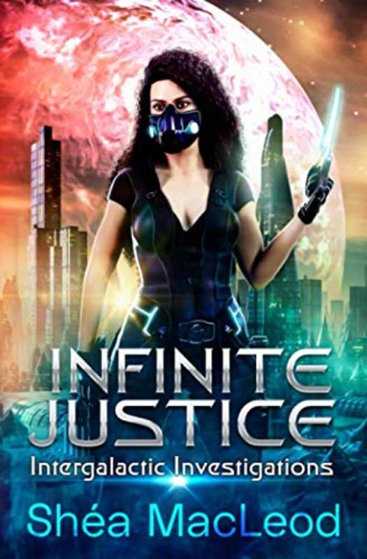 Book cover for "Infinite Justice" by Shea MacLeod