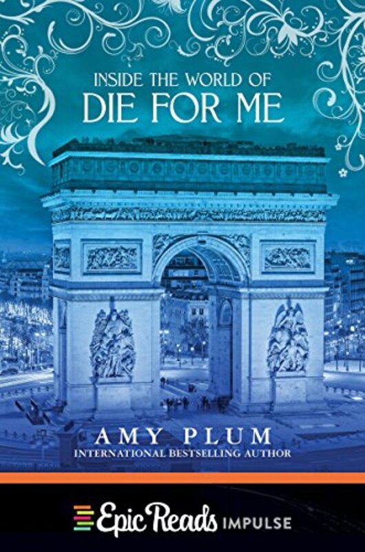 Book cover for "Inside the World of Die for Me" by Amy Plum