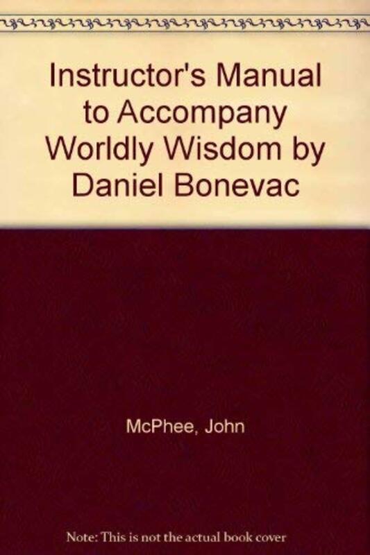 Book cover for "Instructor's Manual to Accompany Worldly Wisdom by Daniel Bonevac" by John McPhee