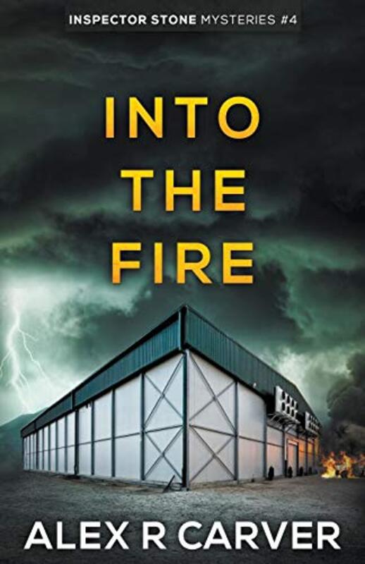 Book cover for "Into The Fire" by Alex R Carver