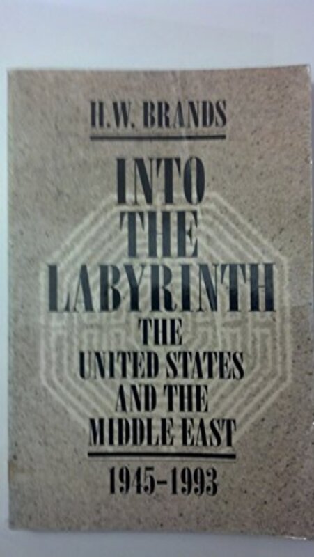 Book cover for "Into The Labyrinth" by HW Brands