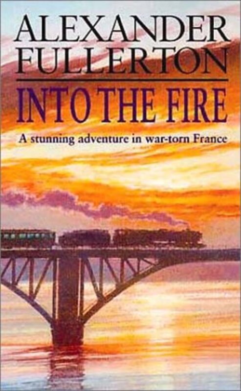 Book cover for "Into the Fire" by Alexander Fullerton