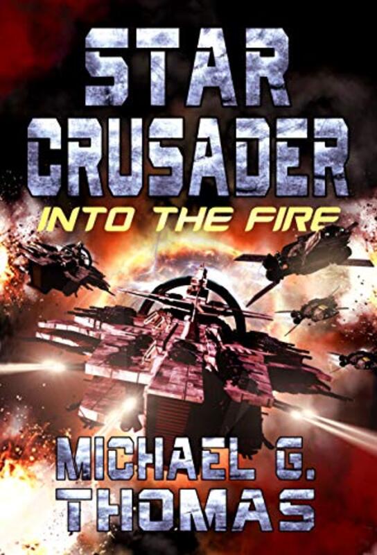 Book cover for "Into the Fire" by Michael G Thomas