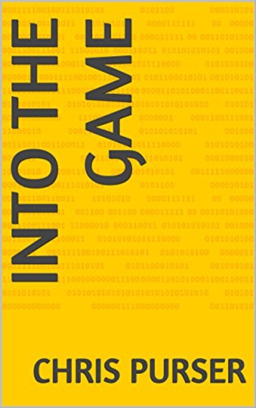Book cover for "Into the Game" by Chris Purser