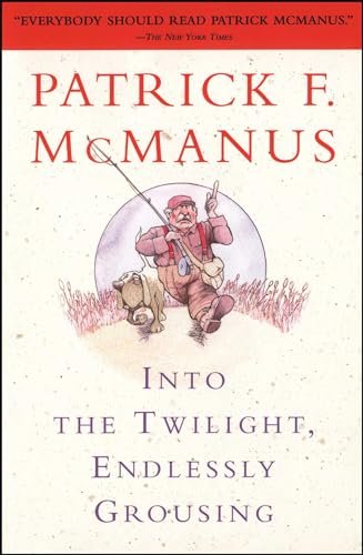 Book cover for "Into the Twilight, Endlessly Grousing" by Patrick F McManus