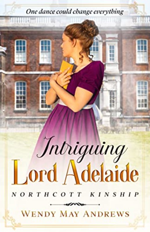 Book cover for "Intriguing Lord Adelaide" by Wendy May Andrews