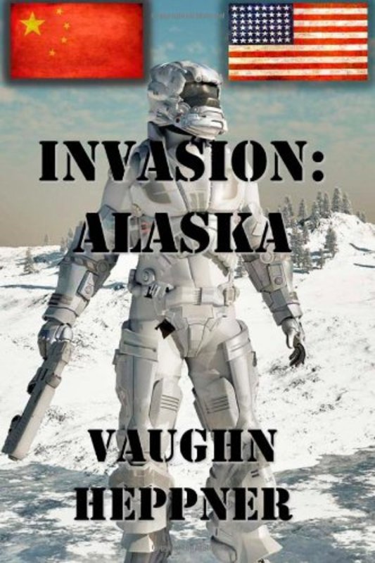 Book cover for "Invasion: Alaska" by Vaughn Heppner