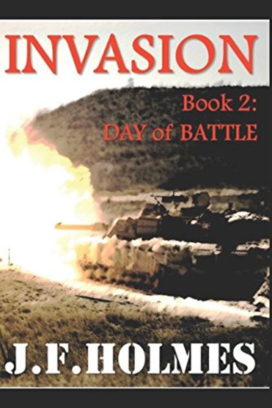 Book cover for "Invasion: Book 2: Day of Battle" by JF Holmes