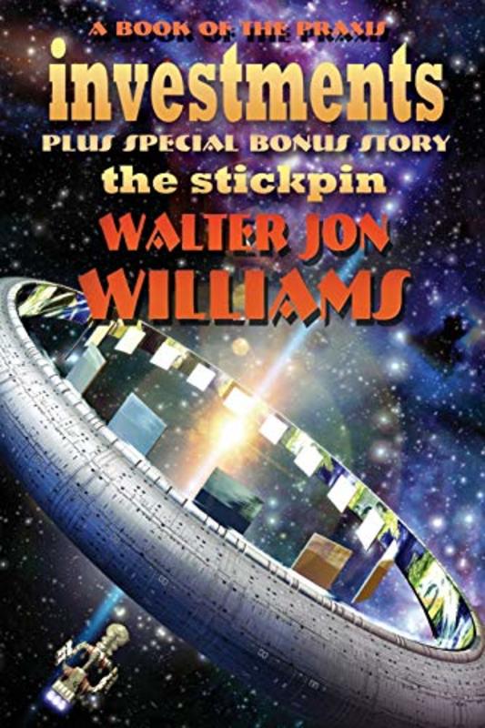 Book cover for "Investments plus The Stickpin" by Walter Jon Williams