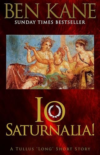 Book cover for "Io Saturnalia!" by Ben Kane