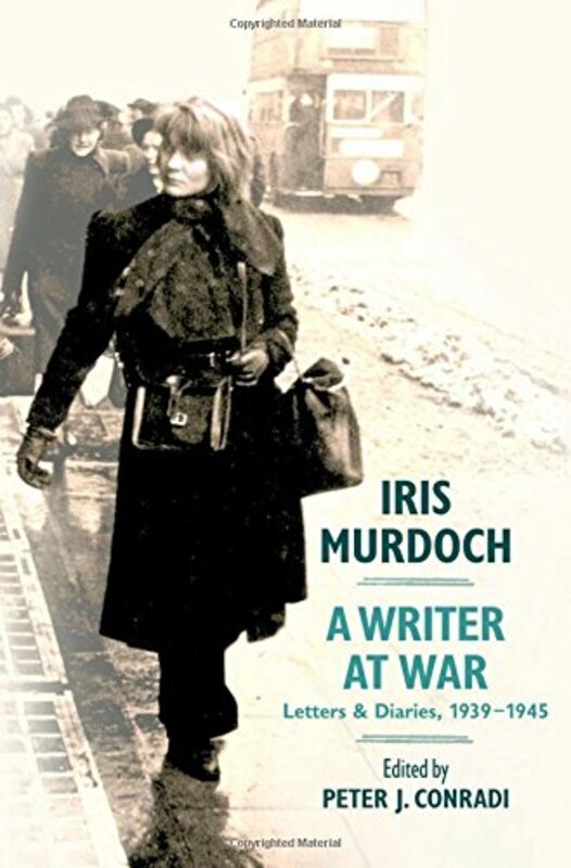 Book cover for "Iris Murdoch, A Writer at War" by Iris Murdoch