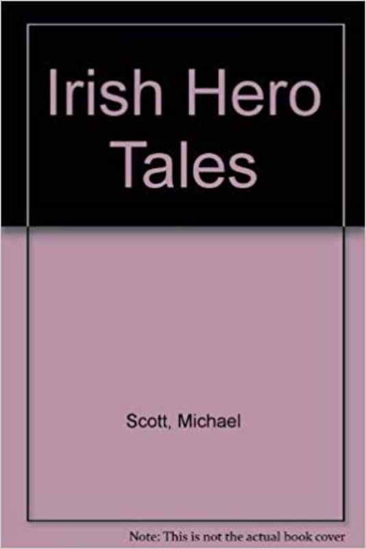 Book cover for "Irish Hero Tales" by Michael Scott