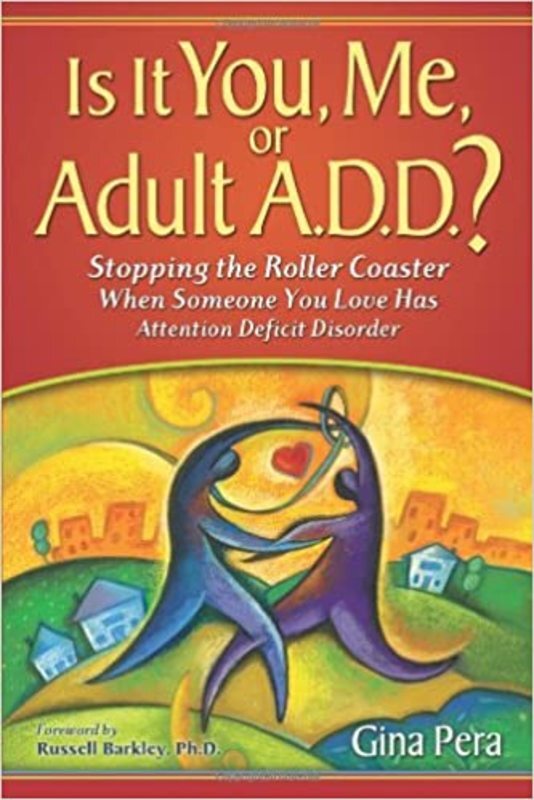 Book cover for "Is It You, Me, or Adult A.D.D.?" by Gina Pera