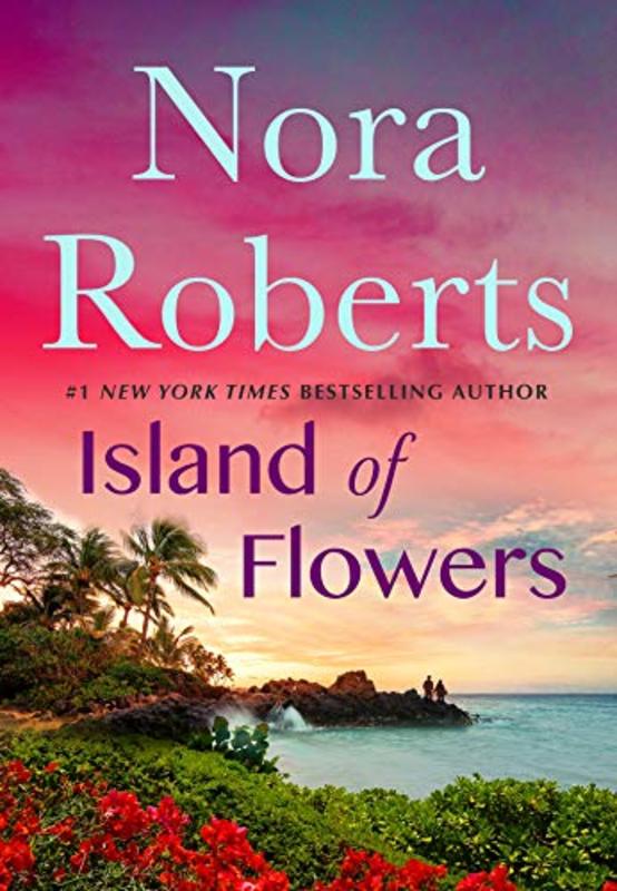 Book cover for "Island of Flowers" by Nora Roberts