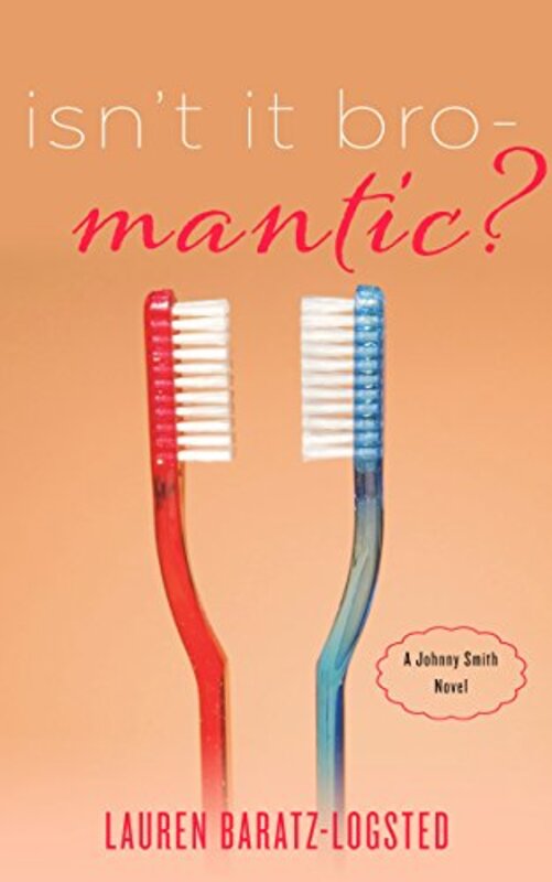 Book cover for "Isn't It Bro-Mantic?" by Lauren Baratz Logsted