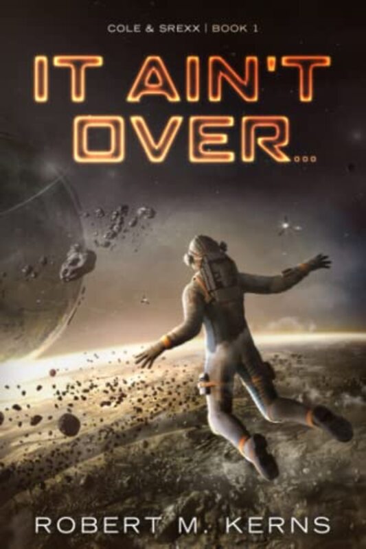 Book cover for "It Ain't Over..." by Robert M Kerns