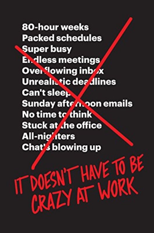 Book cover for "It Doesn't Have to Be Crazy at Work"