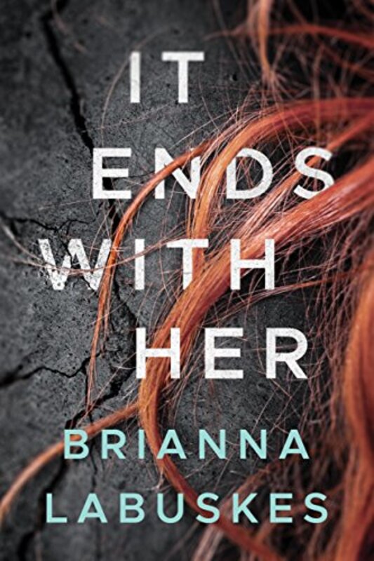 Book cover for "It Ends With Her" by Brianna Labuskes