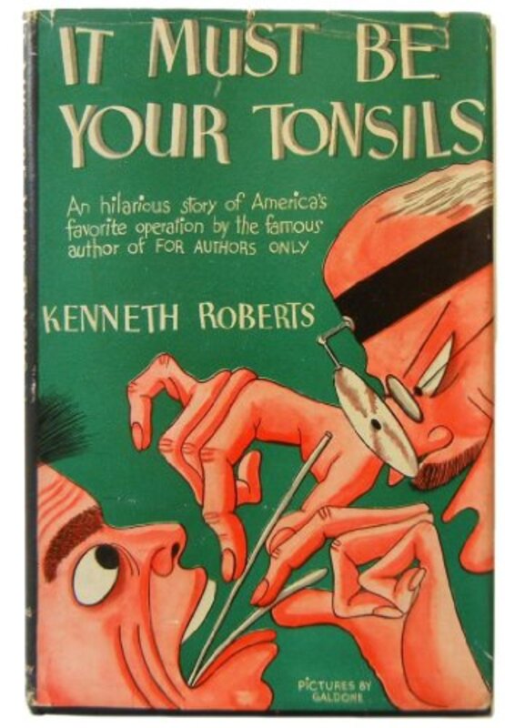 Book cover for "It Must Be Your Tonsils" by Kenneth Roberts