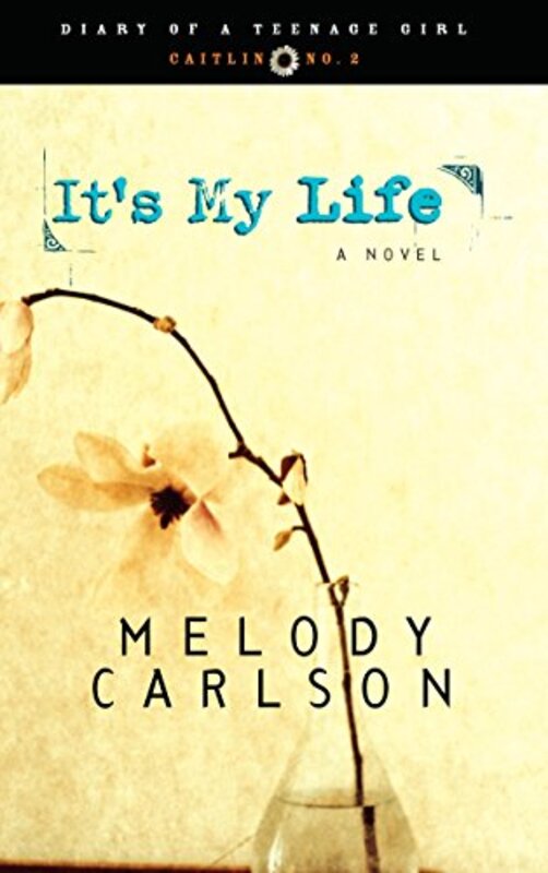 Book cover for "It's My Life" by Melody Carlson