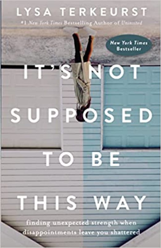 Book cover for "It's Not Supposed to Be This Way" by Lysa TerKeurst