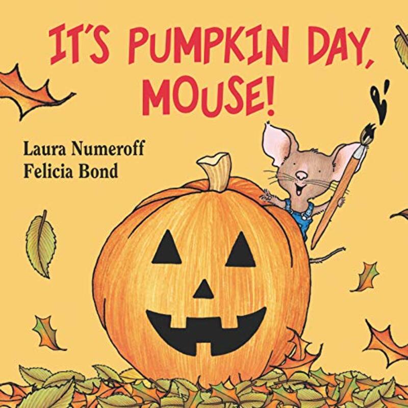 Book cover for "It's Pumpkin Day, Mouse!" by Laura Joffe Numeroff