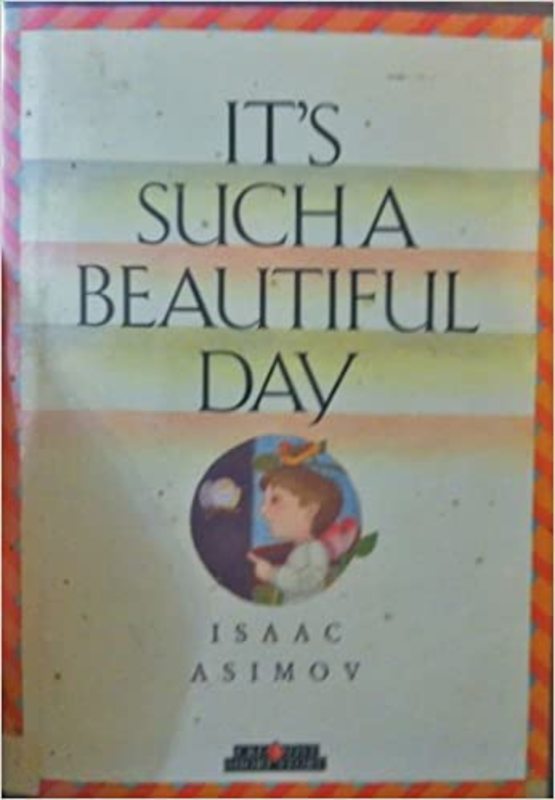 Book cover for "It's Such a Beautiful Day" by Isaac Asimov