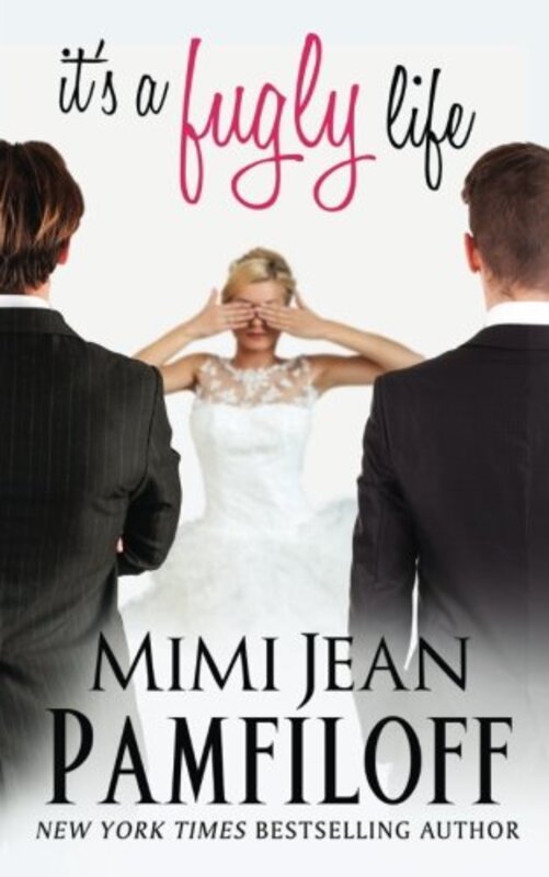 Book cover for "It's a Fugly Life" by Mimi Jean Pamfiloff