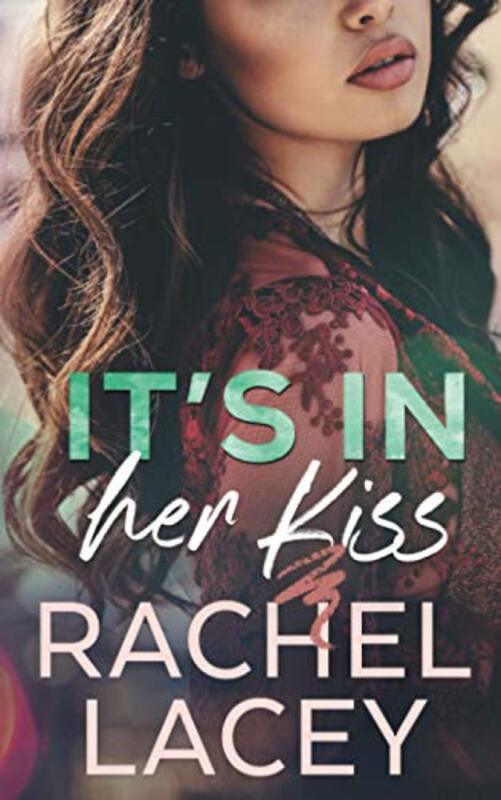 Book cover for "It's in Her Kiss" by Rachel Lacey