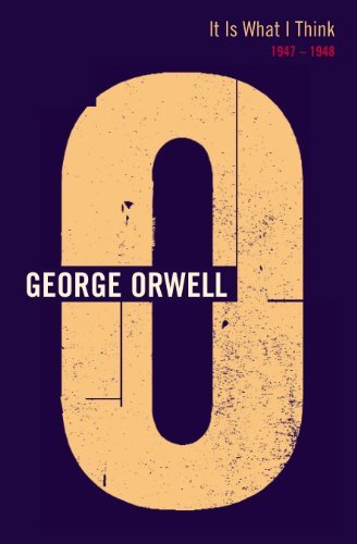 Book cover for "It Is What I Think" by George Orwell