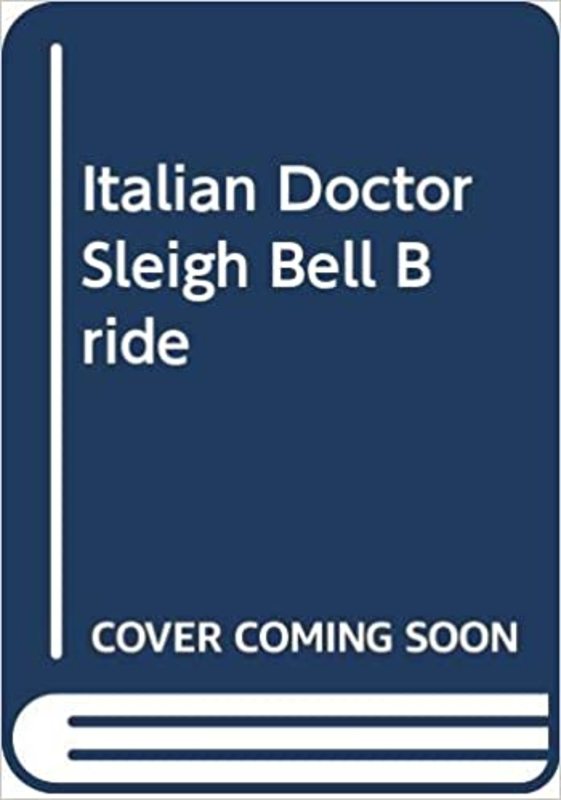 Book cover for "Italian Doctor, Sleigh-Bell Bride" by Sarah Morgan