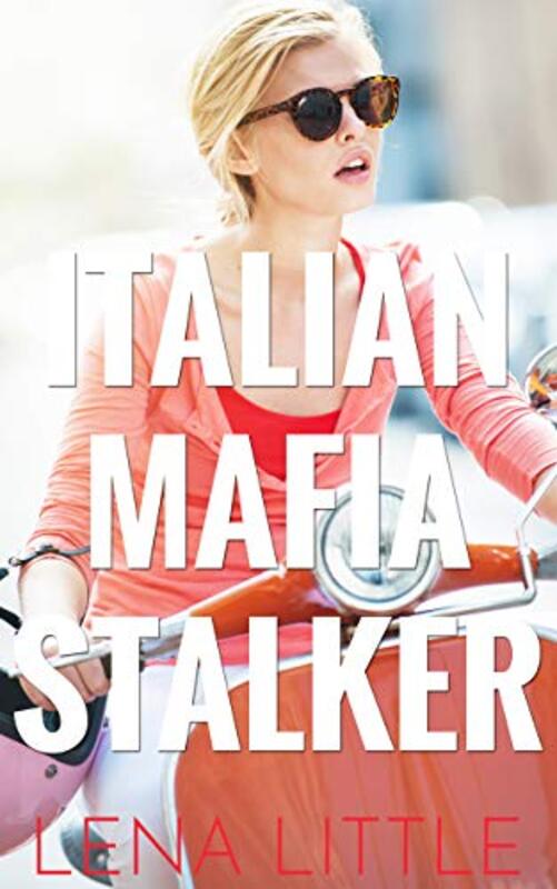 Book cover for "Italian Mafia Stalker" by Lena Little