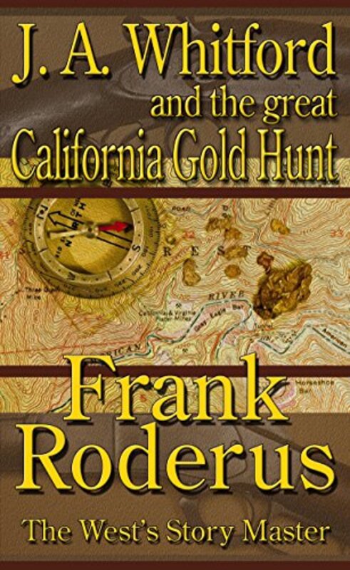Book cover for "J.A. Whitford and the Great California Gold Hunt" by Frank Roderus