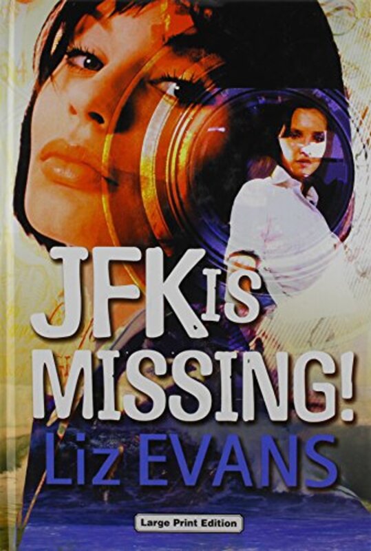 Book cover for "JFK Is Missing!" by Liz Evans