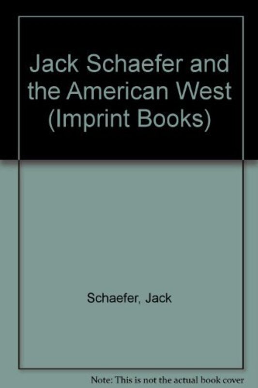 Book cover for "Jack Schaefer And The American West" by Jack Schaefer