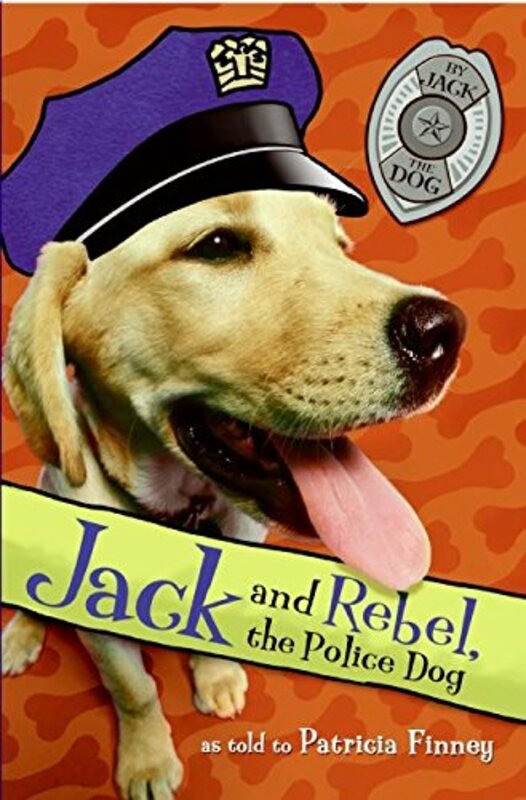 Book cover for "Jack and Rebel, the Police Dog" by Patricia Finney