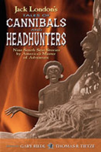 Book cover for "Jack London's Tales of Cannibals and Headhunters" by Jack London